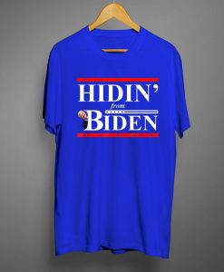 Hidin From Biden For President Funny 2021 T shirts