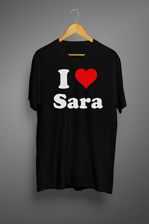 I Love Sara T Shirt