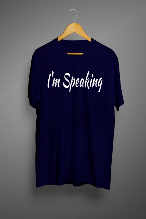 I'M Speaking T-Shirt
