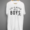 Life is Better with my Boys T shirt