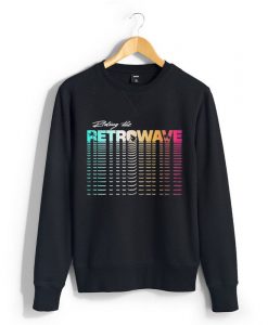 Riding the Retrowave Sweatshirts