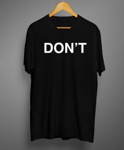 Don't T Shirt