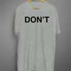 Don't T Shirt