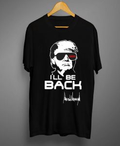 I'll be back 2024 Trump t shirt