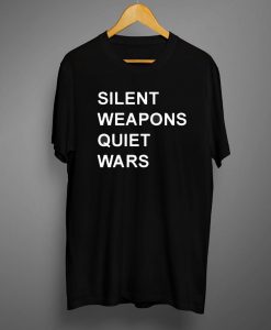 Silent Weapons Quiet Wars T shirts