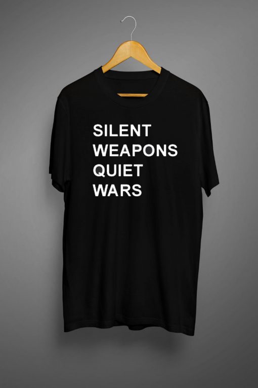 Silent Weapons Quiet Wars T shirts
