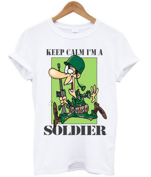 Keep Calm I am Soldier Funny T shirts