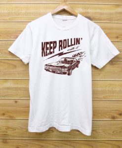 Keep Rollin T-shirts