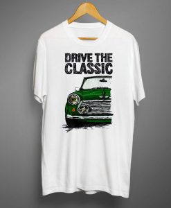 Drive The Classic Mini Cooper T shirts