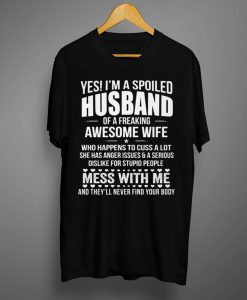 I m A Spoiled Husband T-shirt