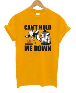 Can't Hold Me Down Gold T shirts