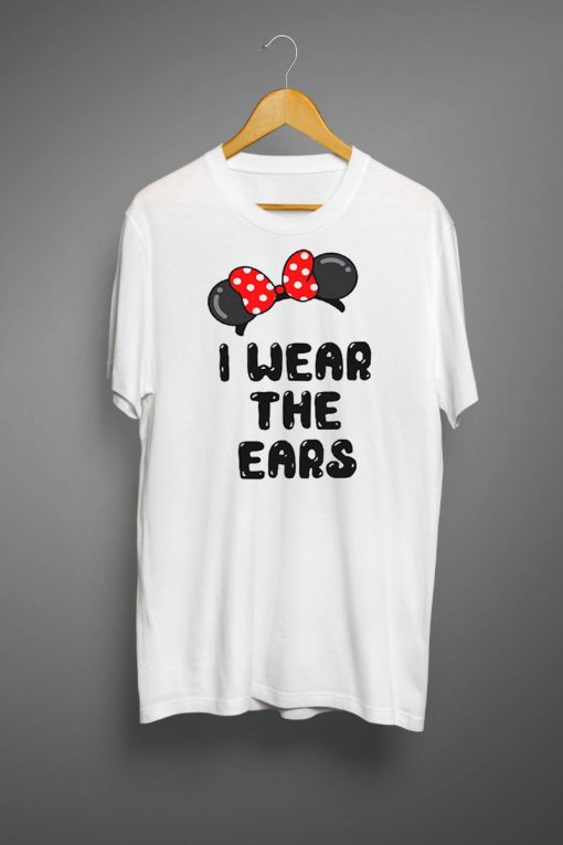 I Wear The Ears T shirts