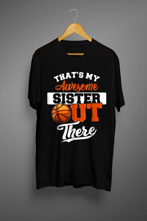 That S My Awesome Sister Out There Basketball T-Shirt