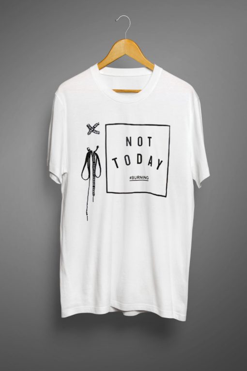 Not Today T shirts