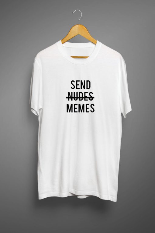Send Nudes Memes T-shirt