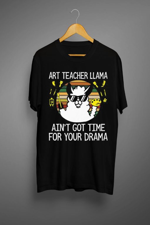 Art Teacher Llama Ain't Got Time T-Shirt