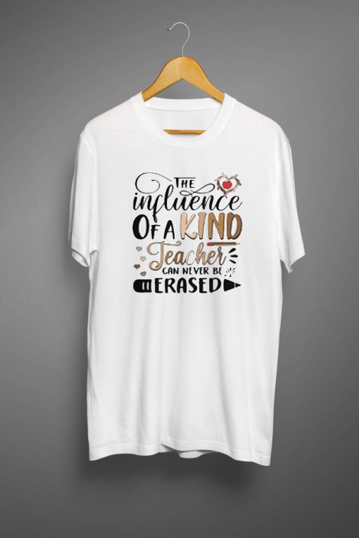 Influence kind teacher T shirts