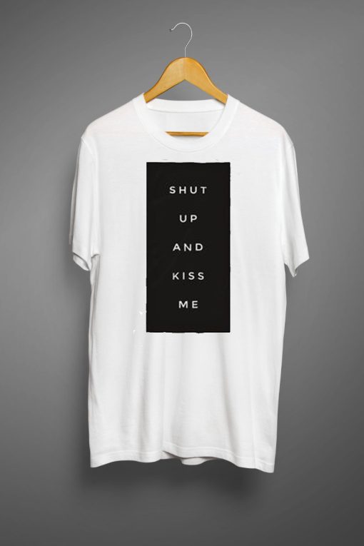 Shut up and Kiss Me Unisex White Graphic T-Shirt