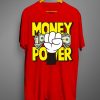 Money Power T shirts