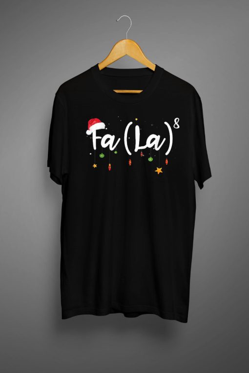 Fa La 8 Funny Christmas t shirt