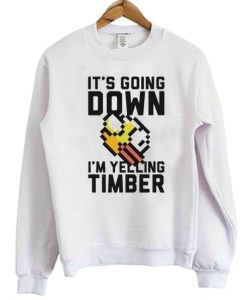 It’s Going Down I’m Yelling Timber Flappy Bird Sweatshirt
