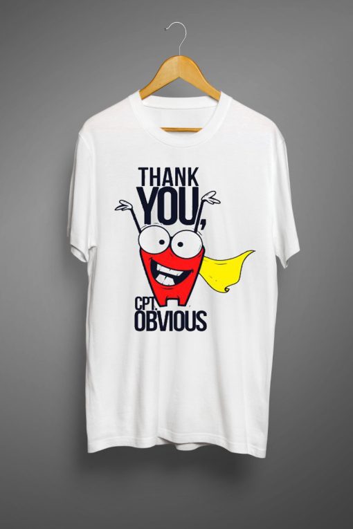Thank You Captain Obvious T shirt