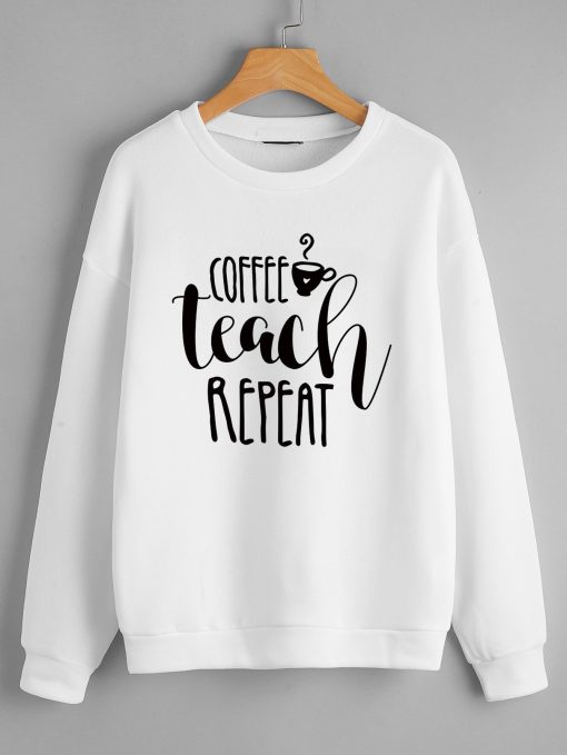 Coffee teach repeat Sweatshirts