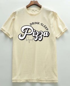 Drink Sleep Pizza T shirts