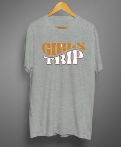 Girls Trip T shirts Grey