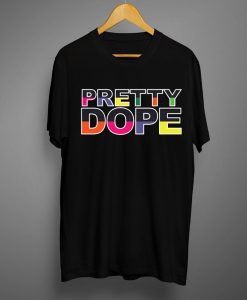 Pretty Dope T shirts Black