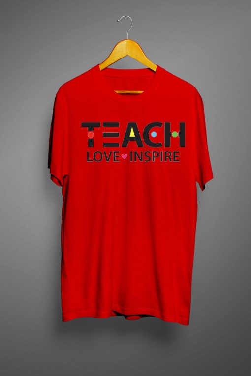 Teach love Inspiration T shirts