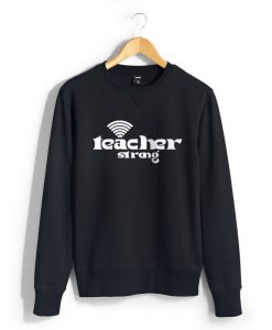 Teacher Strong Sweatshirts