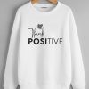 Think Positive Sweatshirts