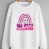100 days brighter White Sweatshirts