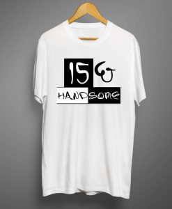 15 and handsome T shirts