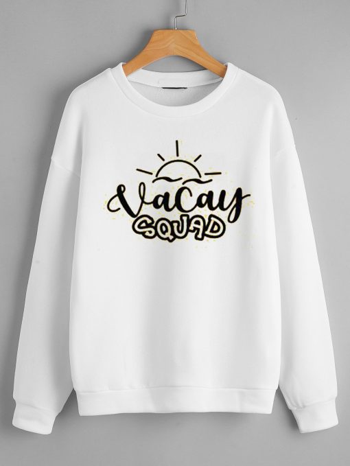 Vacay squad White Sweatshirts