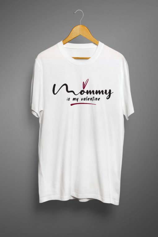 Mommy is my valentine T shirts