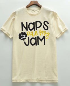 Naps Are My Jam T shirts