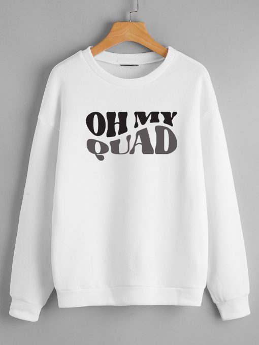 Oh my quad Sweatshirts