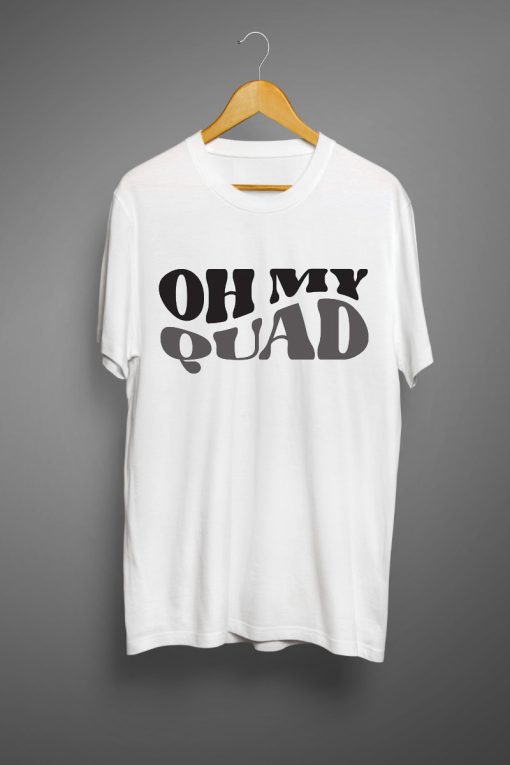 Oh my quad T shirts