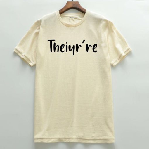Theiyr're T shirts