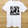 Be real not perfect T shirts
