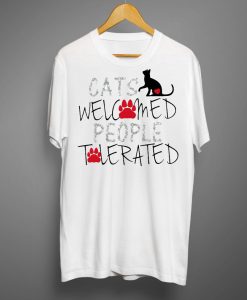 Cats Welcome People Tolerated T shirts