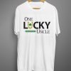 One lucky uncle T shirts