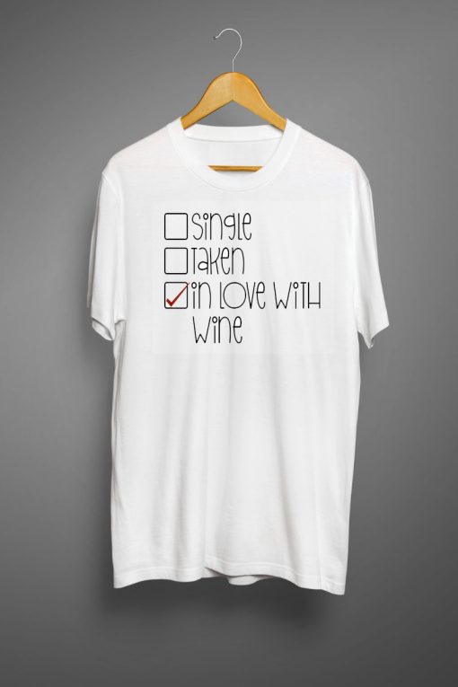 Single taken inlove with wine T shirts