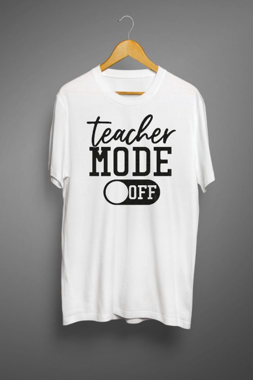 Teacher Mode Off T shirts