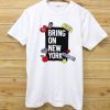 Bring On New York tshirt