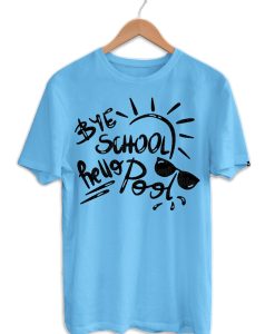 Bye School Hello Pool T shirts