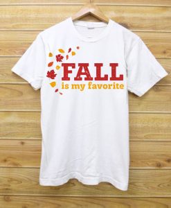 Fall Is My Favorite T shirts