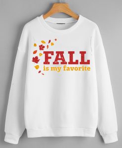 Fall Is My Favorite White Sweatshirts